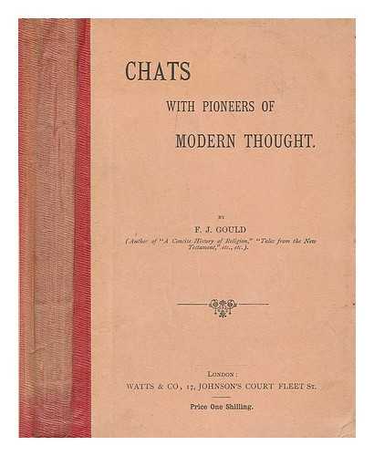 GOULD, FREDERICK JAMES (1855-1938) - Chats with pioneers of modern thought