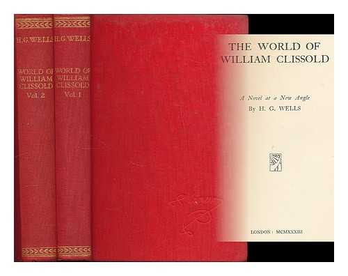 WELLS, H. G. (HERBERT GEORGE), (1866-1946) - The World of William Clissold : a novel at a new angle / H. G. Wells [complete in 2 volumes]