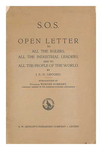 LIBOUREL, J. E. H. - S.O.S. : open letter to all the rulers, all the industrial leaders, and to all the people of the world