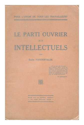 VANDERVELDE, EMILE - Le parti ouvrier aux intellectuels / par Vandervelde