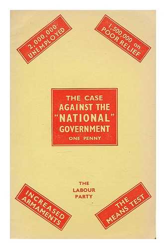 LABOUR PARTY - The case against the 'National Government' / the Labour Party