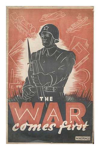 BALMER, TOM, COMP. - The War comes first : a selection of articles from the Soviet press depicting the mobilisation of the civilian front in the war of defence against Hitlerite Germany