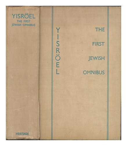 LEFTWICH, JOSEPH (1892-1983, EDITOR) - Yisroel: the first Jewish omnibus / edited by Joseph Leftwich