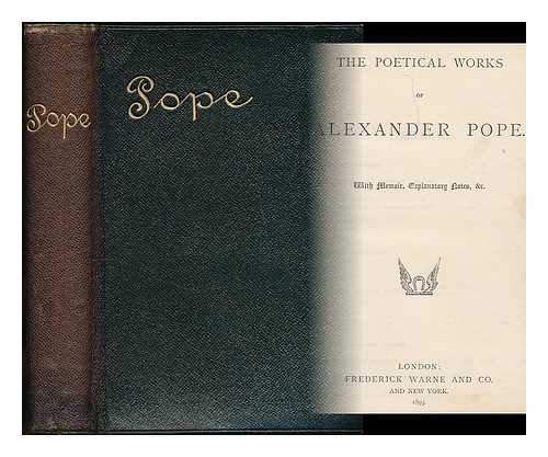 POPE, ALEXANDER (1688-1744) - The poetical works of Alexander Pope : With memoir, explanatory notes, &c.