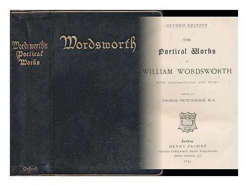 WORDSWORTH, WILLIAM (1770-1850) - The Poetical Works, of William Wordsworth / Edited by Thomas Hutchinson