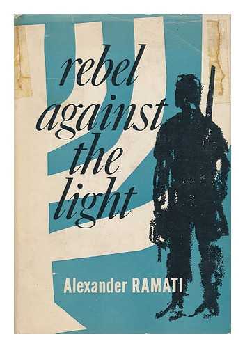 RAMATI, ALEXANDER (1921-) - Rebels Against the Light