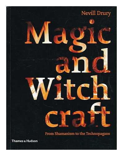 DRURY, NEVILL (1947- ) - Magic and witchcraft : from shamanism to the technopagans / Nevill Drury