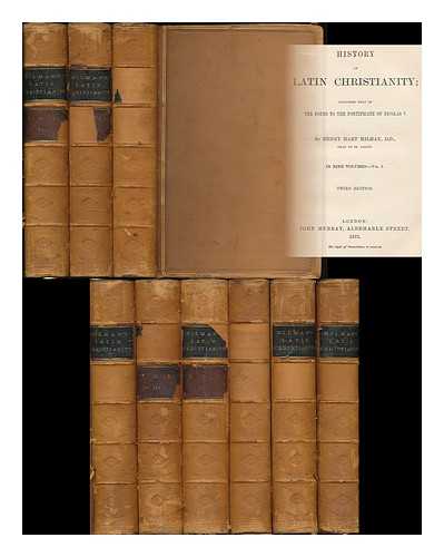 MILMAN, HENRY HART (1791-1868) - History of Latin Christianity : including that of the Popes to the pontificate of Nicolas V