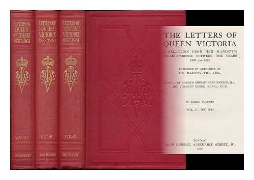 VICTORIA, QUEEN OF GREAT BRITAIN, (1819-1901) - The letters of Queen Victoria : a selection from Her Majesty's correspondence between the years 1837 and 1861 / edited by Arthur Christopher Benson and Viscount Esher [complete in 3 volumes]