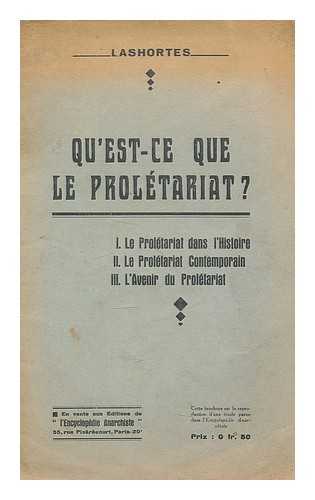 Anonoyme - Qu'est-ce que le proletariat? : I. Le Proletariat dans l'Histoire, II. Le Proletariat Contemporain, III. L'Avenir du Proletariat