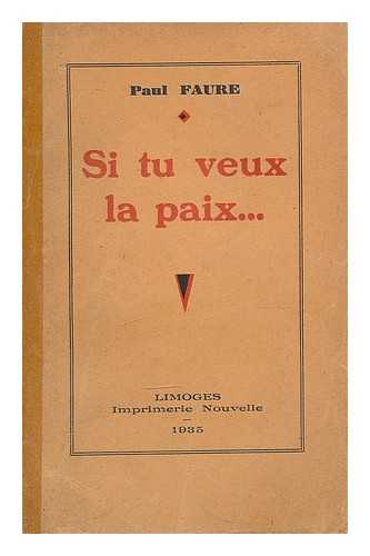 FAURE, PAUL (1878-1960) - Si tu veux la paix... / Paul Faure