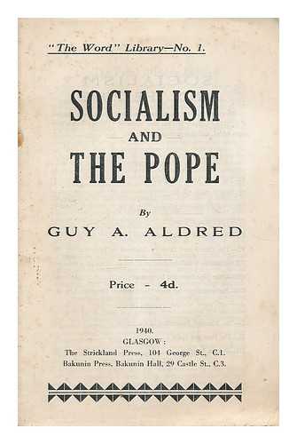 ALDRED, GUY ALFRED (1886-1963) - Socialism and the Pope
