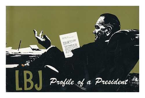 UNITED STATES INFORMATION SERVICE - LBJ : profile of a president