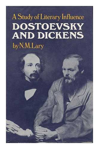 LARY, N. M. - Dostoevsky and Dickens : a Study of Literary Influence