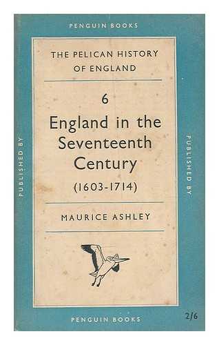 ASHLEY, MAURICE PERCY - England in the seventeenth century