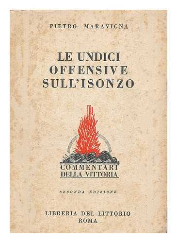 MARAVIGNA, PIETRO - Le undici offensive sull'Isonzo : (Maggio 1915 - Settembre 1917