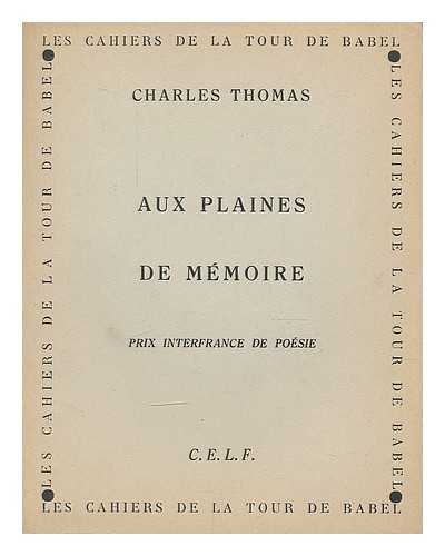 THOMAS, CHARLES DRAYTON - Aux plaines de memoire / Charles Thomas