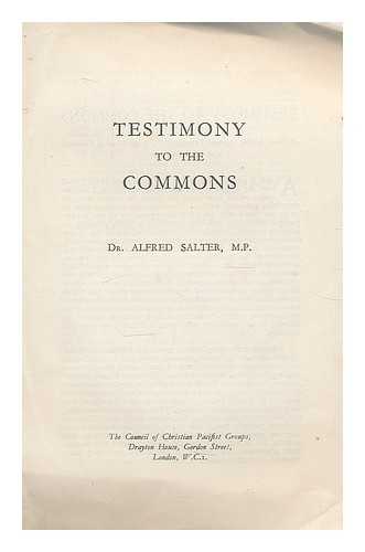 SALTER, ALFRED. COUNCIL OF CHRISTIAN PACIFIST GROUPS (LONDON) - Testimony to the Commons. (A speech ... in the House of Commons, 25th November, 1941.) Council of Christian Pacifist Groups: London, 1941