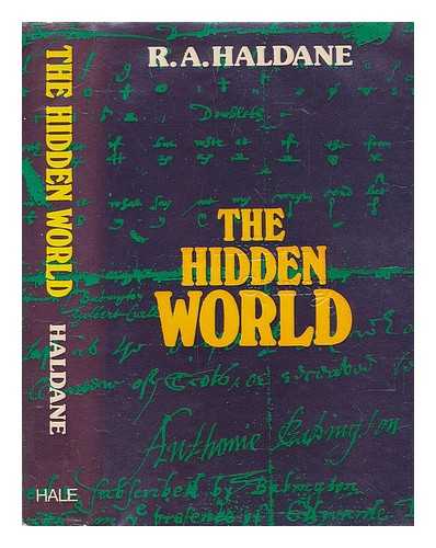 HALDANE, ROBERT AYLMER - The hidden world / [by] R.A. Haldane