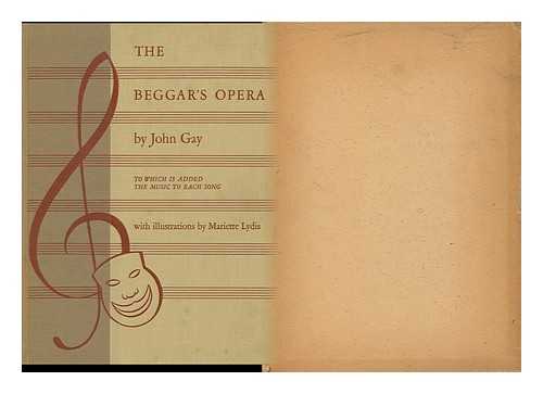 GAY, JOHN (1685-1732). LYDIS, MARIETTE, 1894-1970. (ILLUS.) - The beggar's opera : to which is added the music to each song