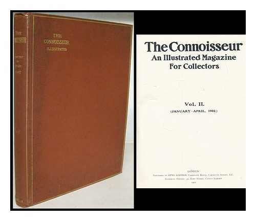 CONNOISSEUR, THE [PERIODICAL] - The Connoisseur : an illustrated magazine for collectors. Volume 2 (January - June, 1902)