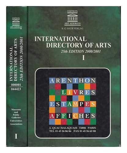 K. G. SAUR [PUBLISHER] - International directory of arts = Internationales Kunst-Adressbuch = Annuaire international des beaux-arts = Annuario internazionale delle belle arti = Anuario internacional de las artes. 25th edition 2000/2001. Volume 1