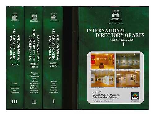 K. G. SAUR [PUBLISHER] - International directory of arts = Internationales Kunst-Adressbuch = Annuaire international des beaux-arts = Annuario internazionale delle belle arti = Anuario internacional de las artes. 30th edition 2006 [complete in 3 volumes]