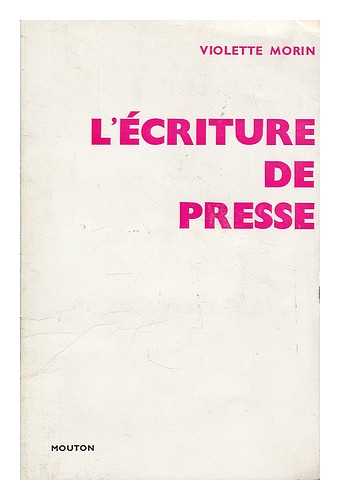 MORIN, VIOLETTE - L' ecriture de presse