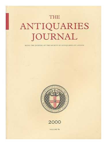 SOCIETY OF ANTIQUARIES OF LONDON - The Antiquaries journal : being the journal of the Society of Antiquaries of London 1999, Volume 79