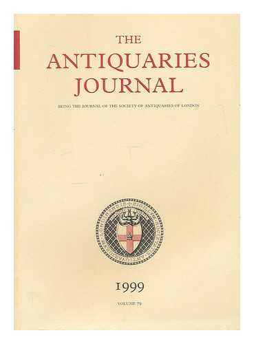 SOCIETY OF ANTIQUARIES OF LONDON - The Antiquaries journal : being the journal of the Society of Antiquaries of London 2000, Volume 80