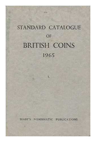 SEABY, HERBERT ALLEN - Standard catalogue of British coins. 1 England and the United Kingdom : that is, excluding Scottish, Irish and the Island Coinages / editor Herbert Allen Seaby