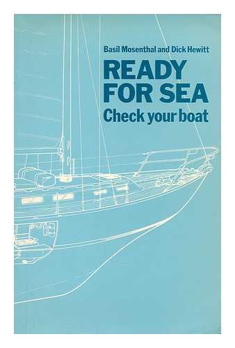 MOSENTHAL, BASIL. HEWITT, RICHARD LOVELL - Ready for sea : a guide to systematic boat maintenance, power and sail / Basil Mosenthal and Dick Hewitt