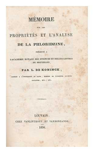 KONINCK, L. DE - Memoire sur les proprietes et l'analyse de la phloridzine presente a l'Academie Royale des Sciences et Belles-Lettres de Bruxelles / par L. De Koninck