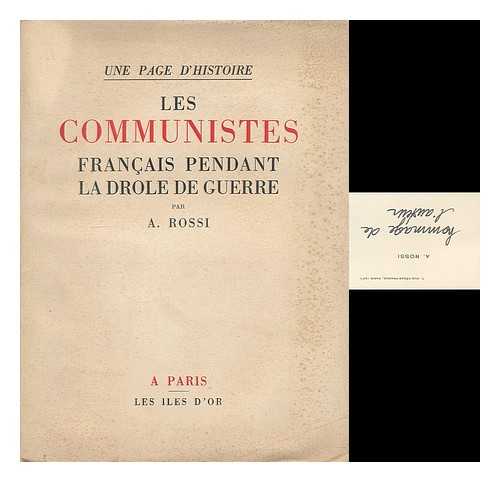 TASCA, ANGELO (1892-1960) - Les communistes francais pendant la drole de guerre : une page d'histoire / par A. Rossi [pseud.]