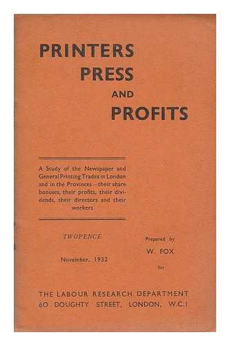 FOX, W. - Printers, press and profits / prepared by W. Fox
