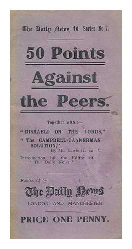 HARCOURT, LEWIS VERNON, 1ST VISCOUNT HARCOURT, POLITICIAN (1863-1922) - 50 points against the peers : together with 'Disraeli on the Lords, 'The Campbell-Bannerman solution'