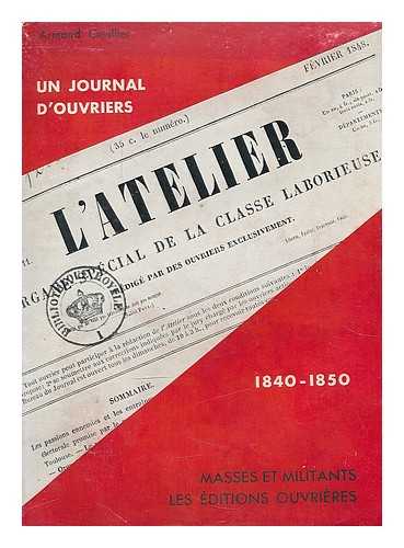 CUVILLIER, ARMAND - Un Journal d'ouvriers: “l'Atelier,” 1840-1850, etc.