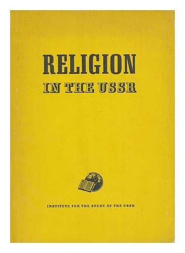 INSTITUT ZUR ERFORSCHUNG DER UDSSR/INSTITUTE FOR THE STUDY OF THE USSR - Religion in the USSR / edited by Boris Iwanow. Translation edited by James Larkin