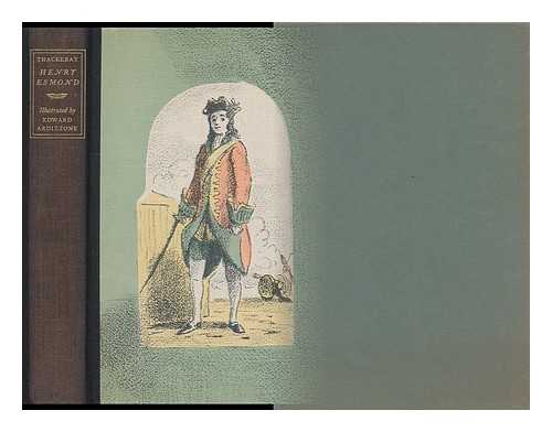 THACKERAY, WILLIAM MAKEPEACE (1811-1863) - The history of Henry Esmond, Esq., a colonel in the service of Her Majesty Q. Anne, written by himself / William Makepeace Thackeray; with a new introduction by Laura Bene´t and illustrations by Edward Ardizzon