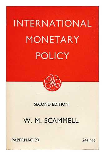 SCAMMELL, W. M. - International monetary policy