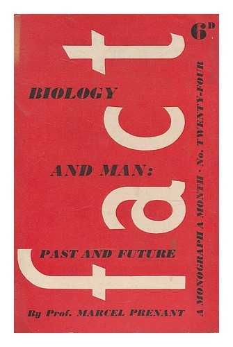 PRENANT, MARCEL (1893-) - Biology and man : past and future / translated by C. Desmond Greaves