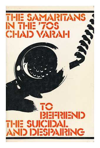 VARAH, CHAD - The Samaritans in the '70s : to befriend the suicidal and despairing / edited with an introduction by Chad Varah