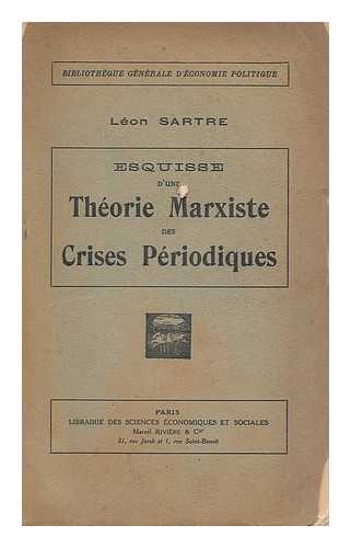 SARTRE, LEON - Esquisse d'une theorie marxiste des crises periodiques / Leon Sartr