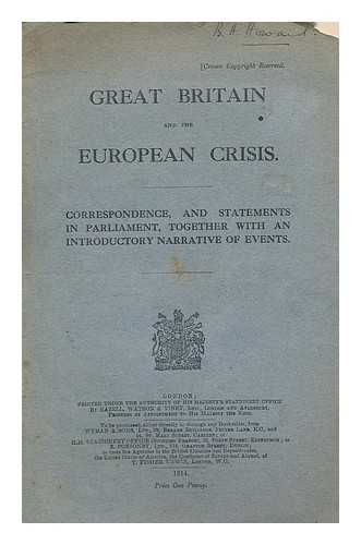 GREAT BRITAIN. FOREIGN OFFICE. GREAT BRITAIN. PARLIAMENT, 1914. HOUSE OF COMMONS - Great Britain and the European crisis. Correspondence, and statements in Parliament, together with an introductory narrative of events