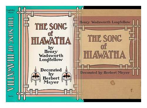 LONGFELLOW, HENRY WADSWORTH (1807-1882) - The song of Hiawatha / Henry Wadsworth Longfellow ; decorated by Herbert Meyer