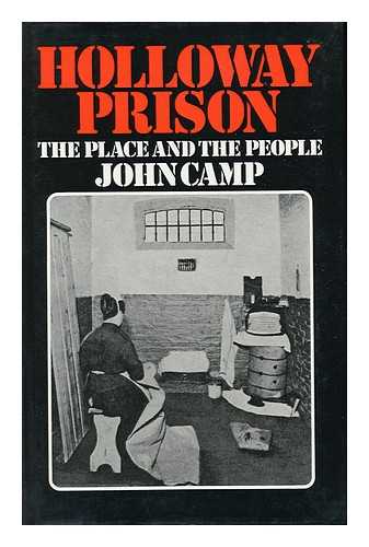 CAMP, JOHN - Holloway Prison The Place and the People