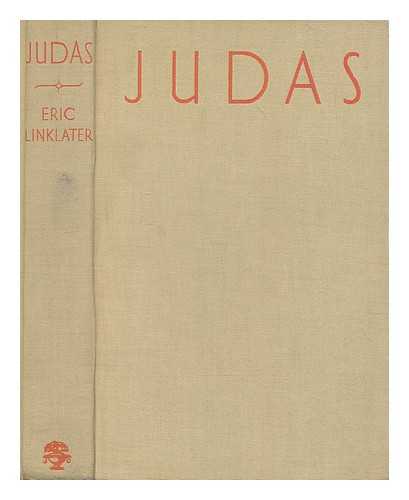 LINKLATER, ERIC (1899-?) - Judas : a novel