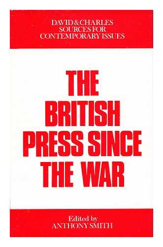 Smith, Anthony - The British Press Since the War