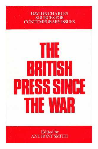 SMITH, ANTHONY - The British Press Since the War