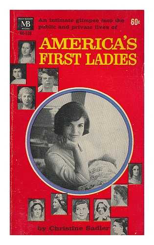 SADLER, CHRISTINE - America's First Ladies